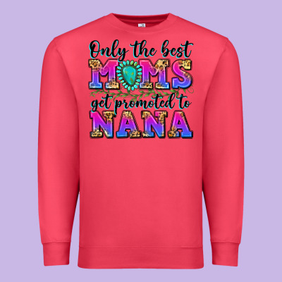 Only The Best Moms Get Promoted To Nana Premium Sweatshirt Designed By Zillion Design Studio