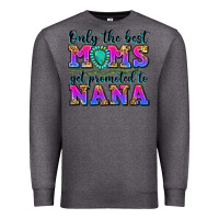 Charcoal Heather only the best moms get promoted to nana Premium Sweatshirt - Zillion Design Studio