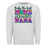 Dove Grey only the best moms get promoted to nana Premium Sweatshirt - Zillion Design Studio