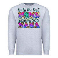 Heather Grey only the best moms get promoted to nana Premium Sweatshirt - Zillion Design Studio
