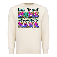 Sandshell only the best moms get promoted to nana Premium Sweatshirt - Zillion Design Studio