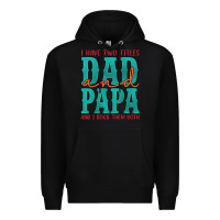 Black i have two titles dad and papa and i rock them both Premium Hoodie - Artiststas
