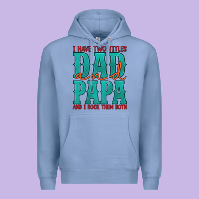 I Have Two Titles Dad And Papa And I Rock Them Both Premium Hoodie Designed By Artiststas