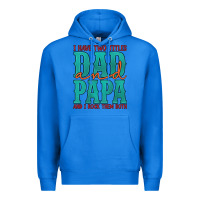 True Royal i have two titles dad and papa and i rock them both Premium Hoodie - Artiststas