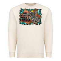 Sandshell life is better with a frenchie Premium Sweatshirt - RanaPortraitStore