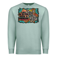 Seafoam life is better with a frenchie Premium Sweatshirt - RanaPortraitStore