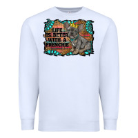 White life is better with a frenchie Premium Sweatshirt - RanaPortraitStore
