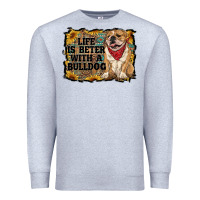 Heather Grey life is better with a bulldog Premium Sweatshirt - RanaPortraitStore