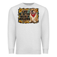 Oatmeal Heather life is better with a bulldog Premium Sweatshirt - RanaPortraitStore