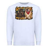 White life is better with a bulldog Premium Sweatshirt - RanaPortraitStore