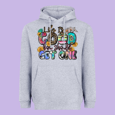 Life Is Good You Should Get One Heavyweight Hoodie Designed By Zillion Design Studio