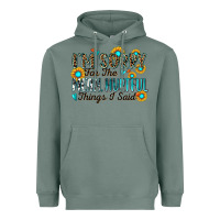 Sage i'm sorry for the mean hurtful things i said Heavyweight Hoodie - Zillion Design Studio