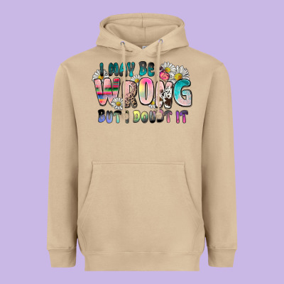 I May Be Wrong But I Doubt It Heavyweight Hoodie Designed By Zillion Design Studio