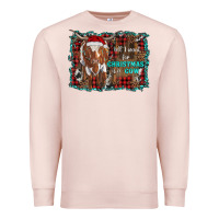 Pale Pink all i want for christmas is a cow longhorn Premium Sweatshirt - RanaPortraitStore