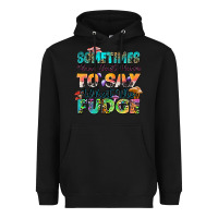 Black sometimes you just have to say what the fudge Heavyweight Hoodie - Zillion Design Studio