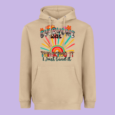 Everyone Was Thinking It I Just Said It Heavyweight Hoodie Designed By Zillion Design Studio