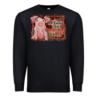 Black all i want for christmas is a pig sitting pig Premium Sweatshirt - RanaPortraitStore