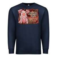 Navy all i want for christmas is a pig sitting pig Premium Sweatshirt - RanaPortraitStore