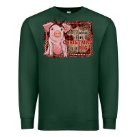 Sports Green all i want for christmas is a pig sitting pig Premium Sweatshirt - RanaPortraitStore