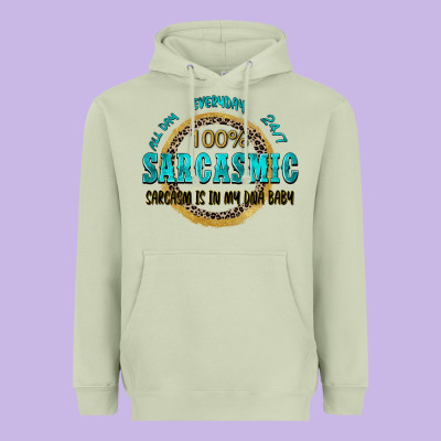 All Day Everyday 247 100 Sarcasmic Sarcasm Is In M Heavyweight Hoodie Designed By Zillion Design Studio