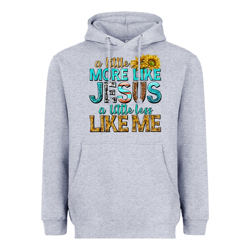 A Little More Like Jesus A Little Less Like Me Heavyweight Hoodie by texasbilliewilder | Teevron