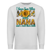 Dove Grey i have two titles mom and nana and i rock them bot Premium Sweatshirt - texasbilliewilder