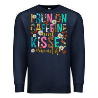 Navy i run on caffeine and kisses mothers day Premium Sweatshirt - texasbilliewilder