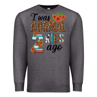 Charcoal Heather i was normal two kids ago Premium Sweatshirt - texasbilliewilder