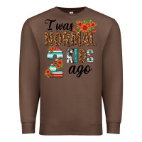 Chestnut i was normal two kids ago Premium Sweatshirt - texasbilliewilder