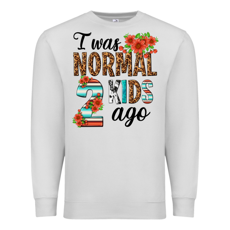 I Was Normal Two Kids Ago Premium Sweatshirt by texasbilliewilder | Teevron