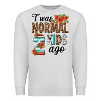 Dove Grey i was normal two kids ago Premium Sweatshirt - texasbilliewilder