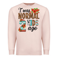 Pale Pink i was normal two kids ago Premium Sweatshirt - texasbilliewilder