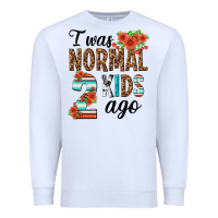 White i was normal two kids ago Premium Sweatshirt - texasbilliewilder