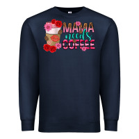 Navy mama needs coffee mothers day Premium Sweatshirt - texasbilliewilder