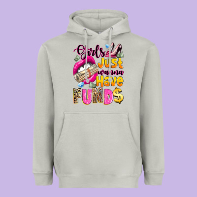 Heavyweight Hoodie girls just wanna have  funds