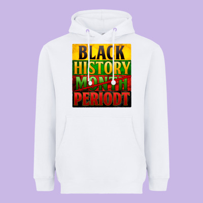 Black History Month Periodt Heavyweight Hoodie Designed By Zillion Design Studio