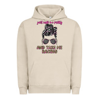 Pigment French Oak just call me pretty and take me racing Urban Hoodie - JahusDesignShop