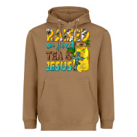 Toasted Coconut raised on sweet tea and jesus Heavyweight Hoodie - texasbilliewilder