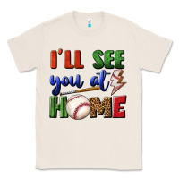 Natural i'll see you at home Classic Tee - BundleAndBundleShop