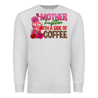 Dove Grey mother hustler wt a side of coffee Premium Sweatshirt - texasbilliewilder