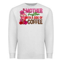 Oatmeal Heather mother hustler wt a side of coffee Premium Sweatshirt - texasbilliewilder