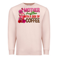 Pale Pink mother hustler wt a side of coffee Premium Sweatshirt - texasbilliewilder