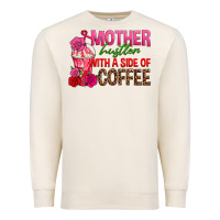Sandshell mother hustler wt a side of coffee Premium Sweatshirt - texasbilliewilder