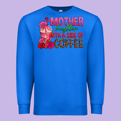 Mother Hustler Wt A Side Of Coffee Premium Sweatshirt Designed By Texasbilliewilder