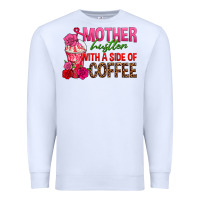 White mother hustler wt a side of coffee Premium Sweatshirt - texasbilliewilder