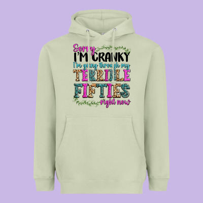Sorry Im Cranky Im Going Through My Terrible Fifties Right Now Heavyweight Hoodie Designed By Texasbilliewilder
