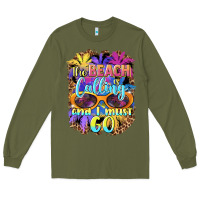 Army Green the beach is calling and i must go Long Sleeve Tee - BarkalooDesign