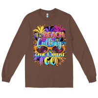 Chestnut the beach is calling and i must go Long Sleeve Tee - BarkalooDesign