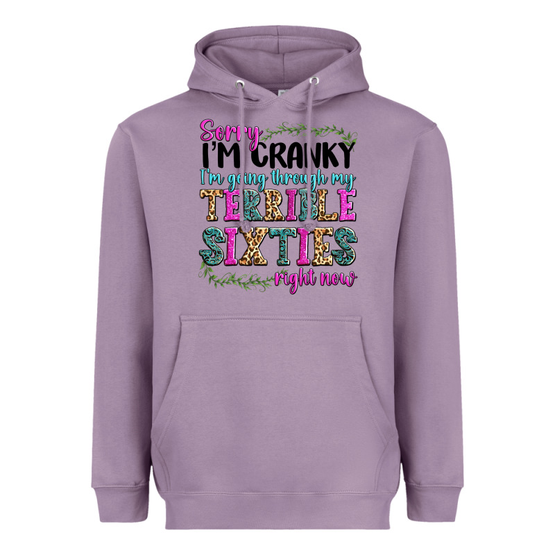 Sorry Im Cranky Im Going Through My Terrible Sixties Right Now Heavyweight Hoodie by texasbilliewilder | Teevron