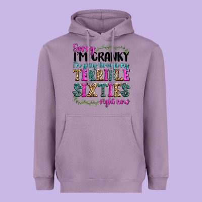 Sorry Im Cranky Im Going Through My Terrible Sixties Right Now Heavyweight Hoodie Designed By Texasbilliewilder